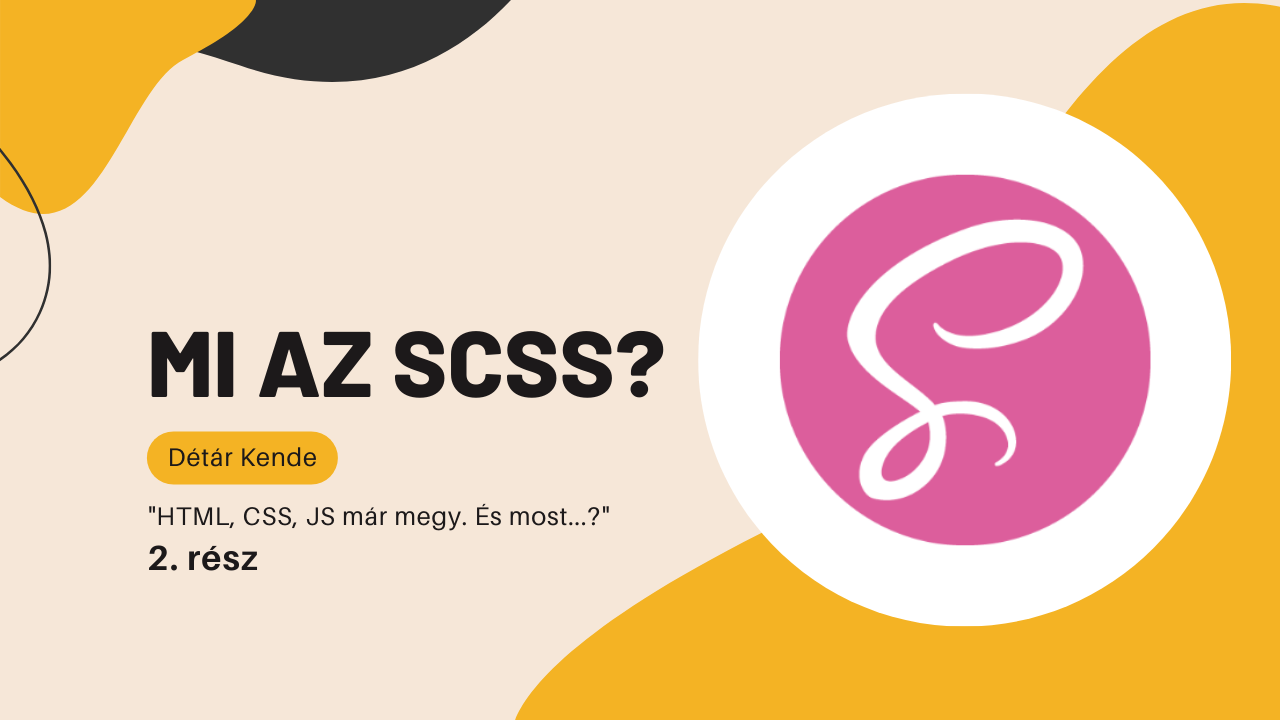 Mi az SCSS? - "HTML, CSS, JS már megy. És most...?" - 2. rész